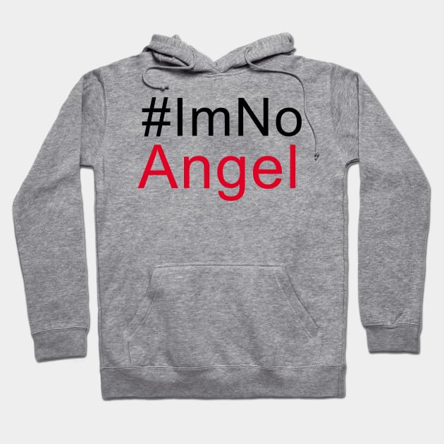 #Im No Angel Hoodie by hothippo